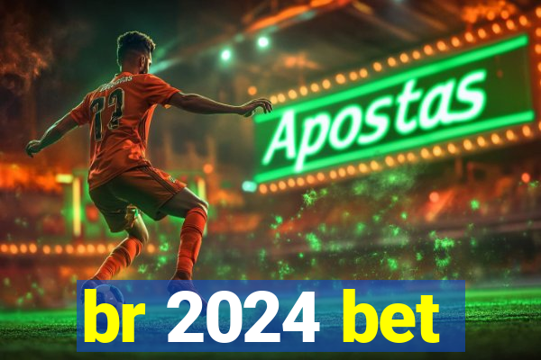 br 2024 bet